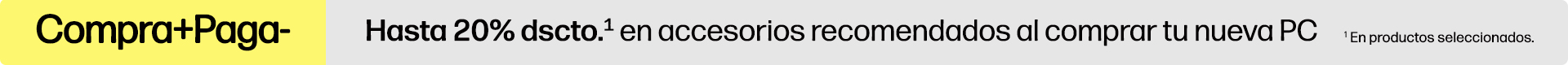 Compra+Paga- Hasta 20% dscto.* en accesorios recomendados al...