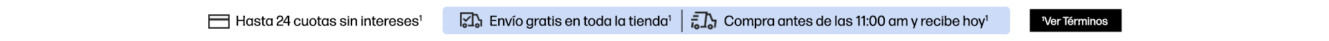 Hasta en 24 cuotas sin inter&eacute;s*, Env&iacute;o Gratis en toda la tienda* Compra antes de las 11:00 am y recibe hoy*  Haz clic para ver t&eacute;rminos.