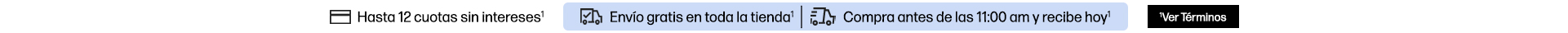 Hasta en 12 cuotas sin inter&eacute;s*, Env&iacute;o Gratis en toda la tienda* Compra antes de las 11:00 am y recibe hoy*  Haz clic para ver t&eacute;rminos.