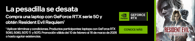 La pesadilla se desata. Compra una laptop con GeForce RTX serie 50 y obt&eacute;n Resident Evil Requiem*. NVIDIA GEOFORCE RTX. Haz clic para conocer m&aacute;s. * Aplican t&eacute;rminos y condiciones. Productos participantes: laptops con GeForce RTX 5090, 5080, 5070 Ti  y 5070. Promoci&oacute;n v&aacute;lida del 10 de febrero al
16 de marzo de 2026 o hasta agotar existencias.